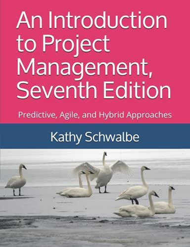 An Introduction to Project Management, Seventh Edition: Predictive, Agile, and Hybrid Approaches 3
